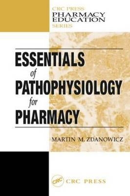 Essentials of Pathophysiology for Pharmacy by Zdanowicz, Martin M.