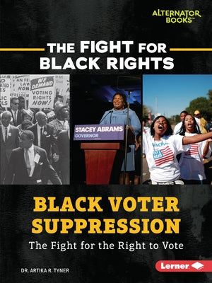 Black Voter Suppression: The Fight for the Right to Vote by Tyner, Artika R.