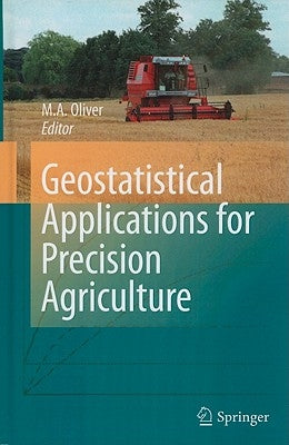 Geostatistical Applications for Precision Agriculture by Oliver, Margaret A.