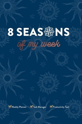 8 Seasons of My Week: Weekly Planner, Task Manager, Productivity Tool by Northcott, Kai