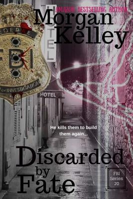 Discarded by Fate: An FBI/Romance Thriller Book 20 by Blackett, Rachel