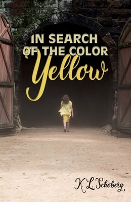 In Search of the Color Yellow by Schoberg, K. L.