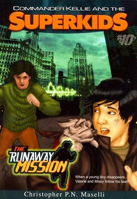 Commander Kellie and the Superkids-The Runaway Mission Novel #10 by Maselli, Christopher P. N.