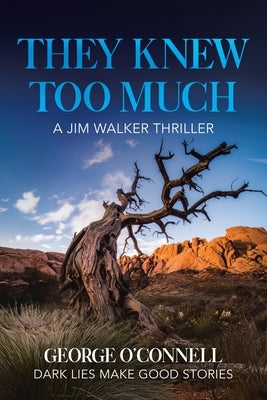 They Knew Too Much: A Jim Walker Thriller by O'Connell, George
