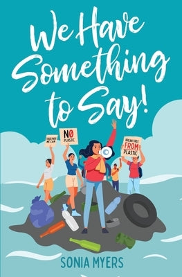 We Have Something to Say! by Myers, Sonia