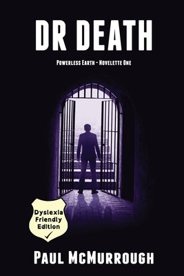Dr Death (Powerless Earth - Novelette One) - Dyslexia Friendly Edition by McMurrough, Paul