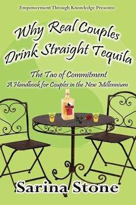 Why Real Couples Drink Straight Tequila by Stone, Sarina