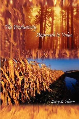 The Productivity Approach to Value by Osborn, Larry L.