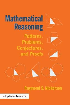 Mathematical Reasoning: Patterns, Problems, Conjectures, and Proofs by Nickerson, Raymond