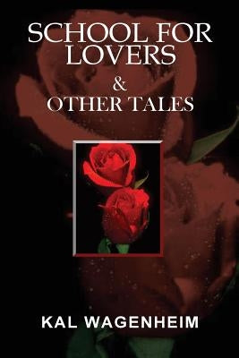 School For Lovers & Other Tales by Wagenheim, Kal