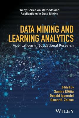 Data Mining and Learning Analytics: Applications in Educational Research by Elatia, Samira