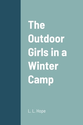 The Outdoor Girls in a Winter Camp by Hope, L. L.