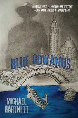 Blue Gowanus: An El Buscador Noir by Hartnett, Michael