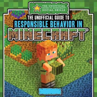 The Unofficial Guide to Responsible Behavior in Minecraft(r) by Keppeler, Jill