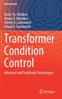Transformer Condition Control: Advanced and Traditional Technologies by Ushakov, Vasily Ya