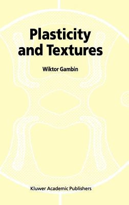 Plasticity and Textures by Gambin, W.