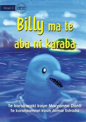 Billy and the Secret Island - Billy ma te aba ni karaba (Te Kiribati) by Danti, Maryanne