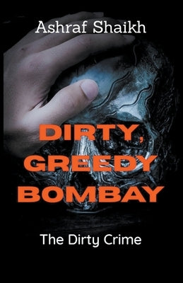The Dirty Crime by Shaikh, Ashraf