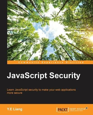 JavaScript Security by Liang, Y. E.