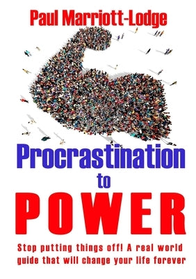 Procrastination to Power by Marriott-Lodge, Paul