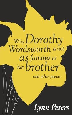 Why Dorothy Wordsworth is not as famous as her brother by Peters, Lynn