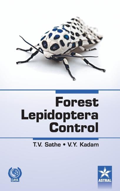 Forest Lepidoptera Control by Sathe T V & Kadam V Y