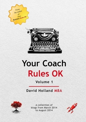 Your Coach Rules OK Volume 1 by Holland Mba, David