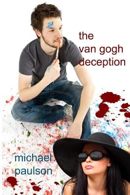 The Van Gogh Deception by Paulson, Michael
