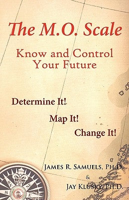 The M.O. Scale: Know and Control Your Future by Klusky Ph. D., Jay