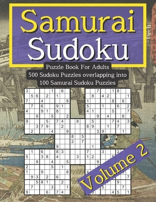 Samurai Sudoku Puzzle Book For Adults: Volume 2. 500 Sudoku Puzzle Book. Difficult Sudoko For Adults by Publishing, Mh