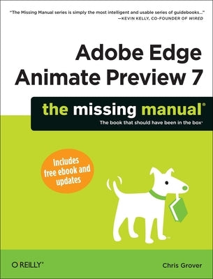 Adobe Edge Animate Preview 7: The Missing Manual by Grover, Chris