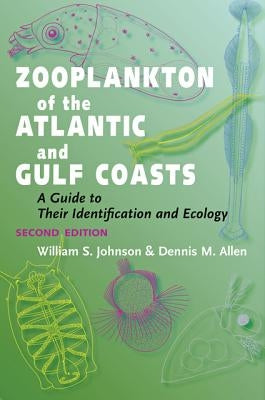 Zooplankton of the Atlantic and Gulf Coasts: A Guide to Their Identification and Ecology by Johnson, William S.