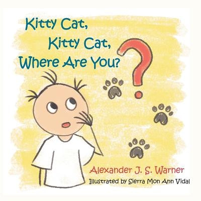 Kitty Cat, Kitty Cat, Where Are You? by Warner, Alexander J. S.