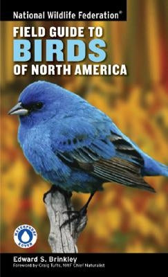National Wildlife Federation Field Guide to Birds of North America by Brinkley, Edward S.