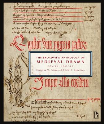 The Broadview Anthology of Medieval Drama by Fitzgerald, Christina M.