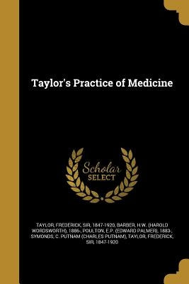 Taylor's Practice of Medicine by Taylor, Frederick