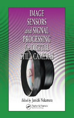 Image Sensors and Signal Processing for Digital Still Cameras by Thompson, Brian J.