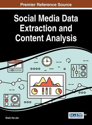 Social Media Data Extraction and Content Analysis by Hai-Jew, Shalin