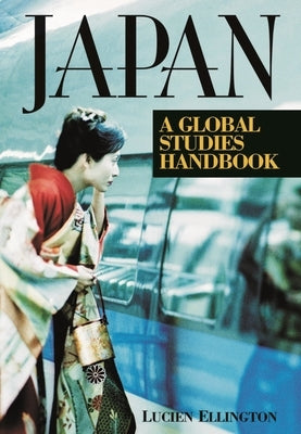 Japan: A Global Studies Handbook by Ellington, Lucien