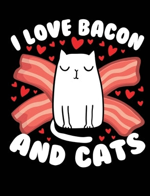 I Love Bacon And Cats: A book for cat & bacon lovers by Books, Timmer