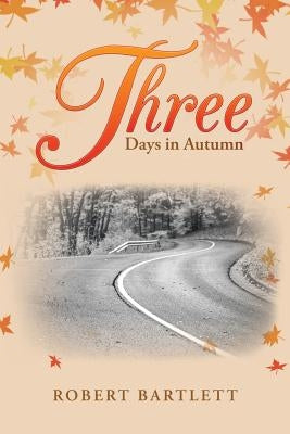Three Days in Autumn by Bartlett, Robert