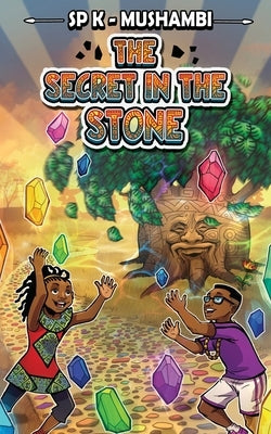 The Secret In The Stone by K-Mushambi, Sp