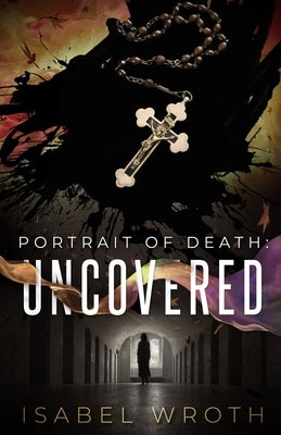 Portrait of Death: Uncovered by Wroth, Isabel