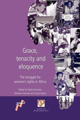Grace, Tenacity and Eloquence: The Struggle for Women's Rights in Africa by Burnett, Patrick