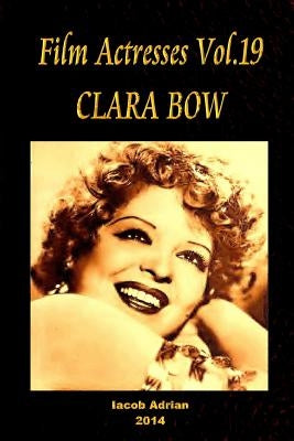 Film Actresses Vol.19 CLARA BOW: Part 1 by Adrian, Iacob