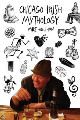 Chicago Irish Mythology by Houlihan, Mike