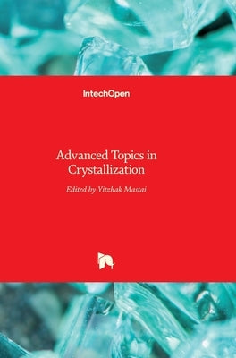 Advanced Topics in Crystallization by Mastai, Yitzhak