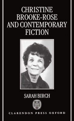 Christine Brooke-Rose and Contemporary Fiction by Birch, Sarah