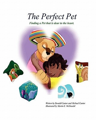 The Perfect Pet: Finding a pet that is dear to your heart by Cantor, Michael