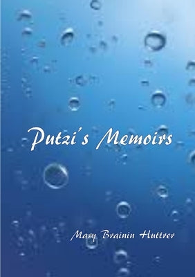 Putzi's memoirs by Brainin Huttrer, Mary